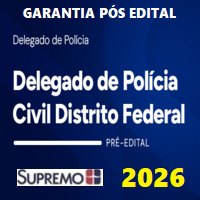 PC DF (DELEGADO DE POLÍCIA CIVIL DO DISTRITO FEDERAL) GARANTIA PÓS EDITAL 2026