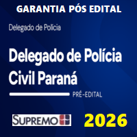 PC PR (DELEGADO DE POLÍCIA CIVIL DO PARANÁ) GARANTIA PÓS EDITAL 2026