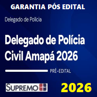 PC AP (DELEGADO DE POLÍCIA CIVIL DO AMAPÁ) GARANTIA PÓS EDITAL 2026