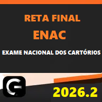 ENAC – RETA FINAL (EXAME NACIONAL DOS CARTÓRIOS) G7 JURÍDICO 2026.2