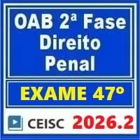 Preparação para OAB 2ª fase Direito Penal 47º Exame 2026.2.