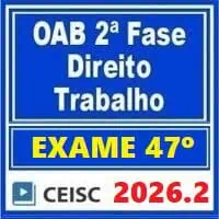 Preparação para Exame 47º Direito Trabalho OAB 2026.2.