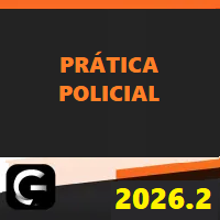 PRÁTICA POLICIAL (DELEGADO DE POLÍCIA) G7 JURÍDICO 2026.2