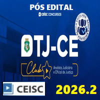 TJ CE CLUB (ANALISTA JUDICIÁRIO - ÁREA JUDICIÁRIA E OFICIAL DE JUSTIÇA) PÓS EDITAL 2026.2