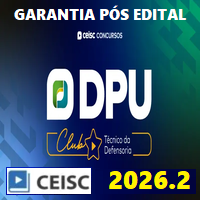 DPU CLUB (TÉCNICO DA DEFENSORIA PÚBLICA DA UNIÃO) GARANTIA PÓS EDITAL 2026.2